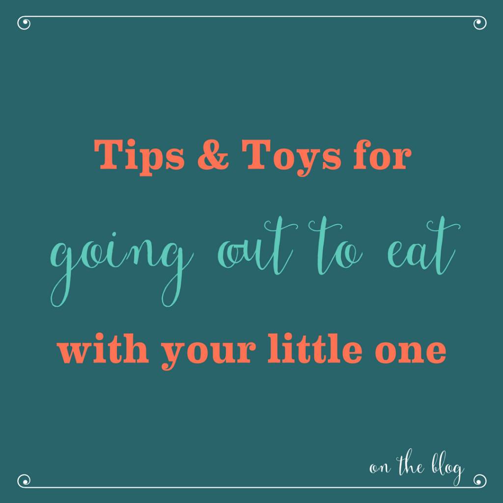 Toys & Tips for Dining Out with your Little One