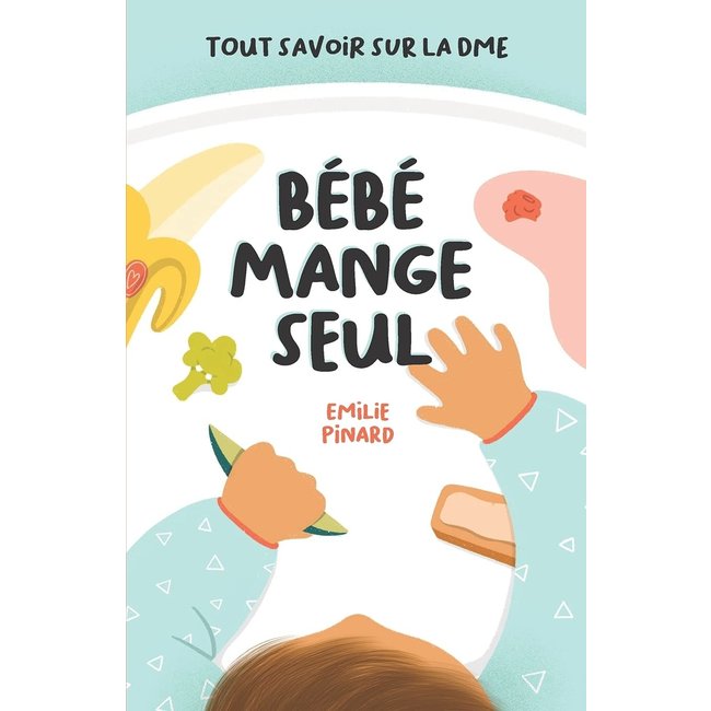 Bébé Mange Seul - Livre Théorique et Pratique, Tout Savoir sur la DME -  Charlotte et Charlie