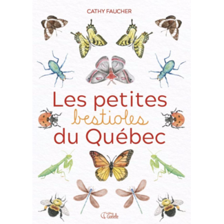 Éditions Goélette Éditions Goélette - Livre, Les Petites Bestioles du Québec