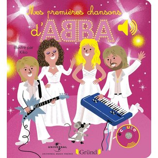 Éditions Gründ Éditions Gründ - Livre Sonore, Mes Premières Chansons d'ABBA