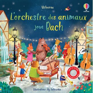 Usborne Usborne - Sound Book, L'Orchestre des Animaux Joue Bach