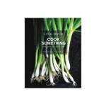 Canal House: Cook Something