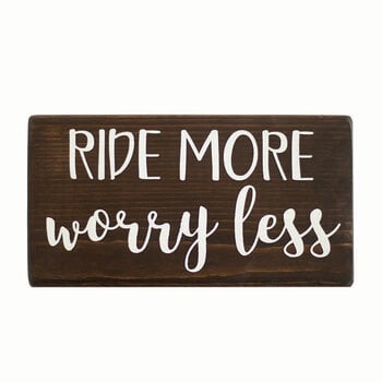 Wooden Sign - Ride More, Worry Less