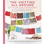 The Knitting All Around Stitch Dictionary: 150 New Stitch Patterns To Knit Top Down, Bottom Up, Back And Forth & In The Round by Wendy Bernard