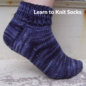Learn to Knit Socks - Tuesday April 21 and 28 from 7 - 9 PM
