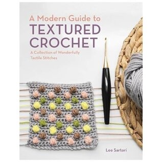 A Modern Guide to Textured Crochet by Lee Sartori
