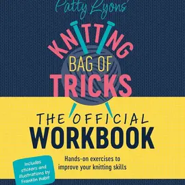 Patty Lyons' Knitting Bag of Tricks Official Workbook