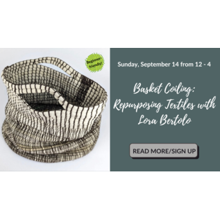 Basket Coiling; Repurposed Textiles with Lora Bertolo