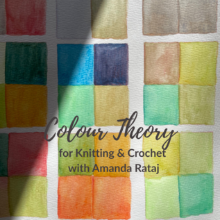 Colour Theory for Knitting & Crochet with Amanda Rataj