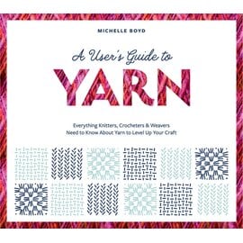 A User’s Guide to Yarn By Michelle Boyd