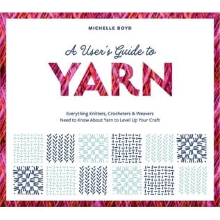 A User’s Guide to Yarn By Michelle Boyd