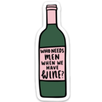 Brittany Paige Who Needs Men When We Have Wine Sticker