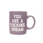 Golden Gems You Are a Fucking Dream Mug