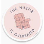 Tiny Hooray Hustle Is Overrated Sticker