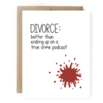 Unblushing Divorce Card - True Crime