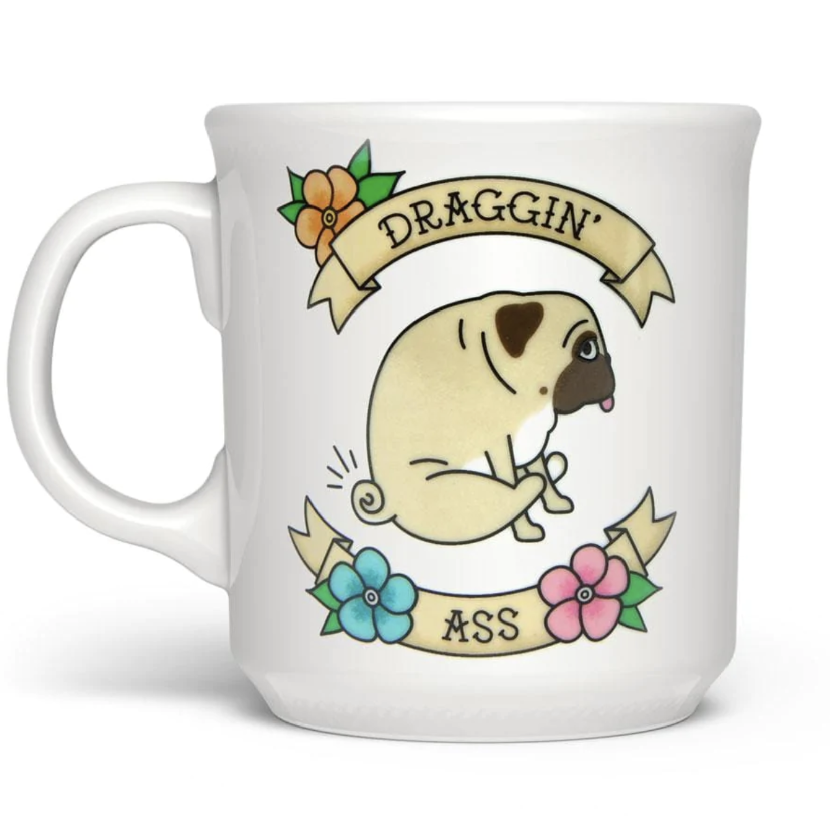 Fred & Friends SAY ANYTHING MUG - DRAGGIN ASS