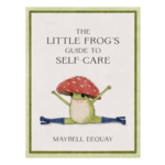 Hachette The Little Frog's Guide to Self-Care