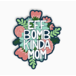 Little Lovelies Studio Eff Bomb Kinda Mom — Sticker