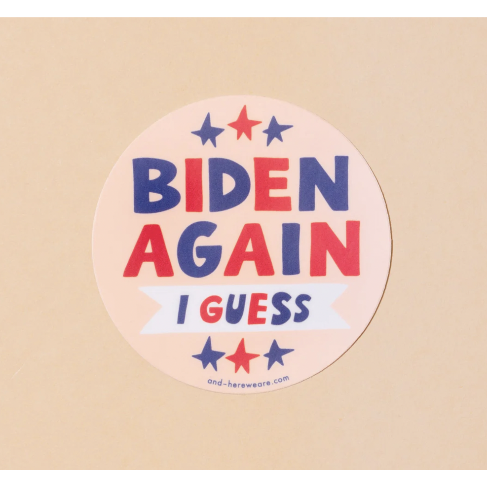 And Here We Are Biden, Again, I Guess Sticker