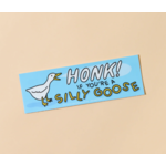 And Here We Are Honk If You’re a Silly Goose Bumper Sticker