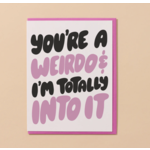 And Here We Are Weirdo and Into It Card