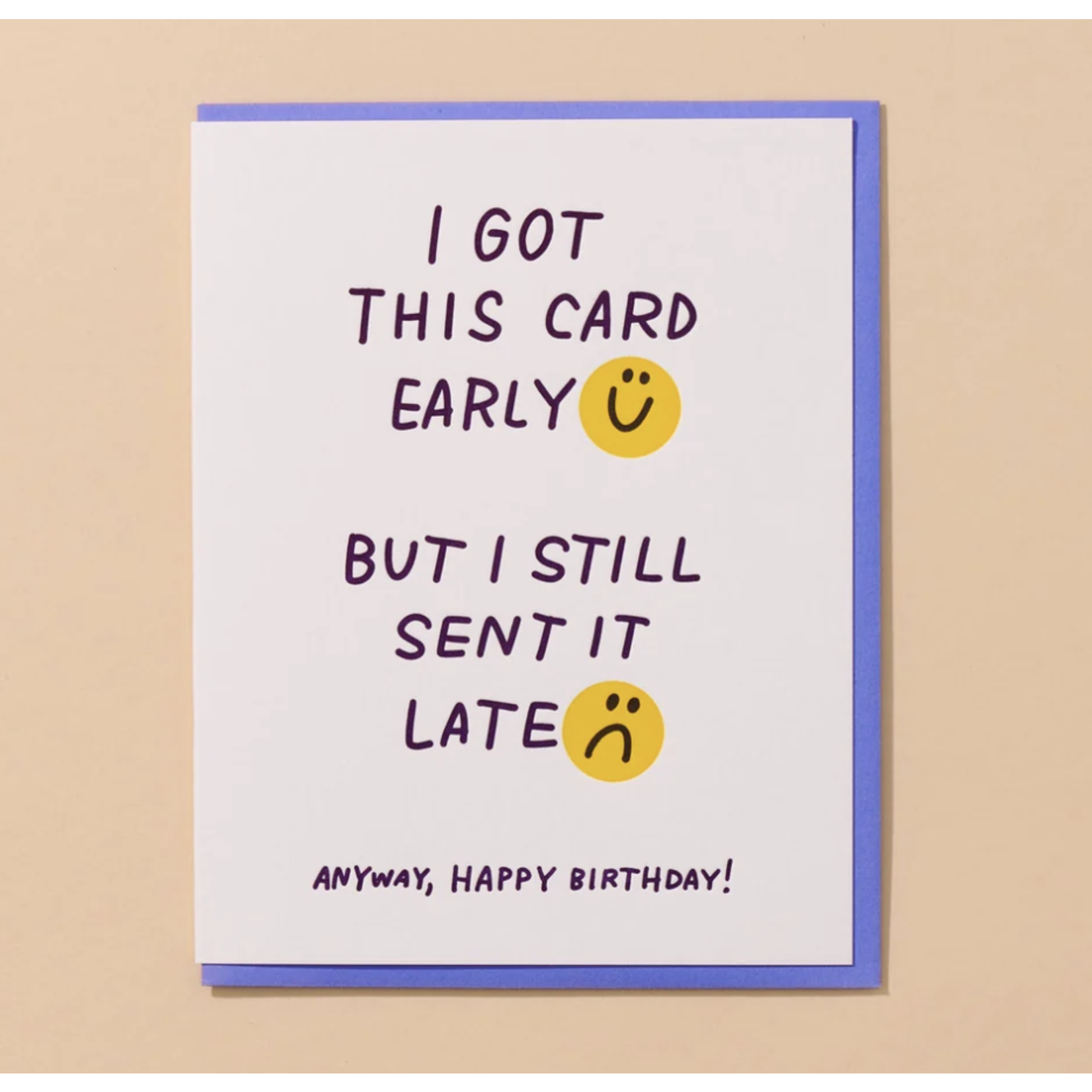 And Here We Are Late Early Birthday Card