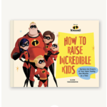 Chronicle Books Pixar How to Raise Incredible Kids