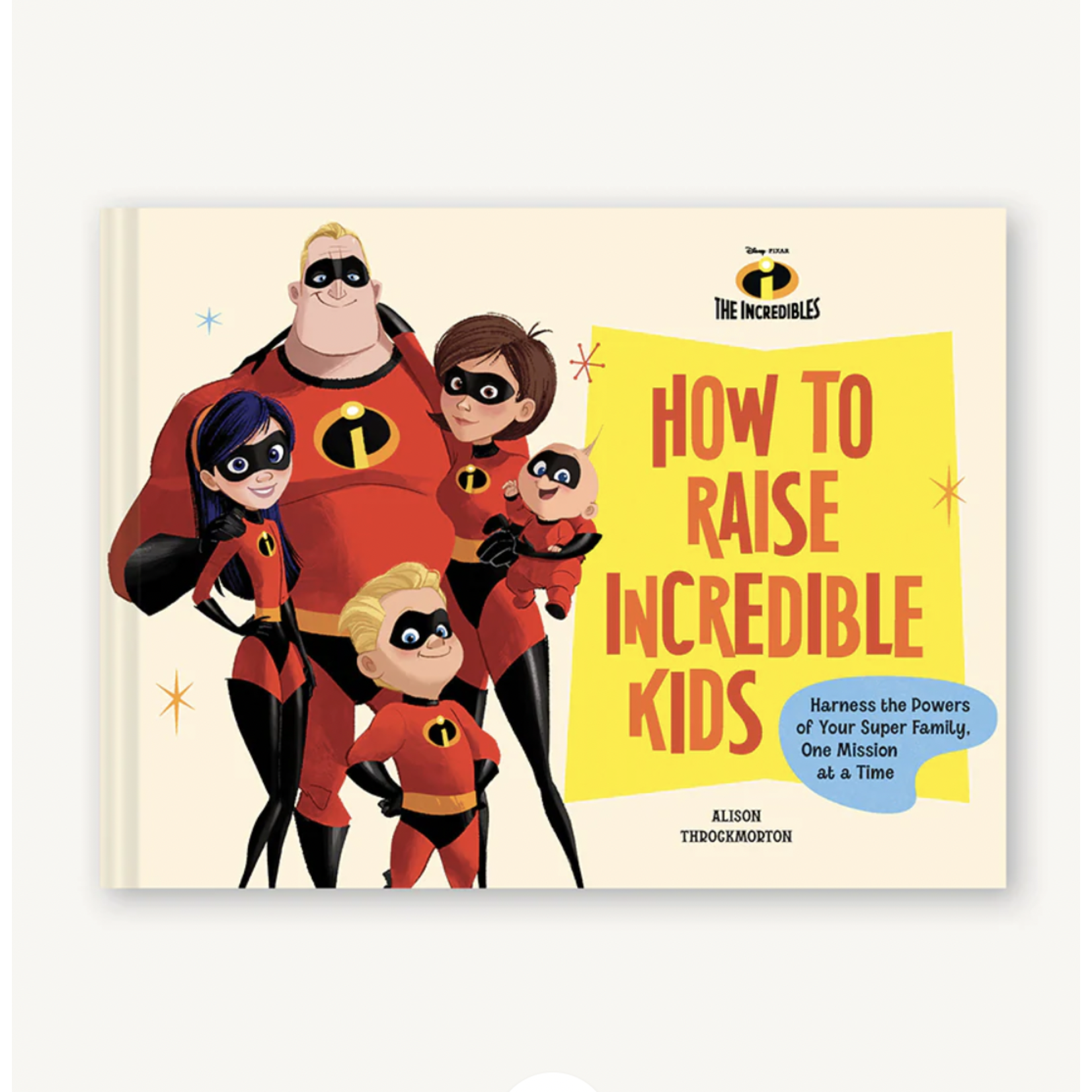 Chronicle Books Pixar How to Raise Incredible Kids