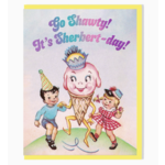 Smitten Kitten Go Shawty! It's Sherbert-Day! Card