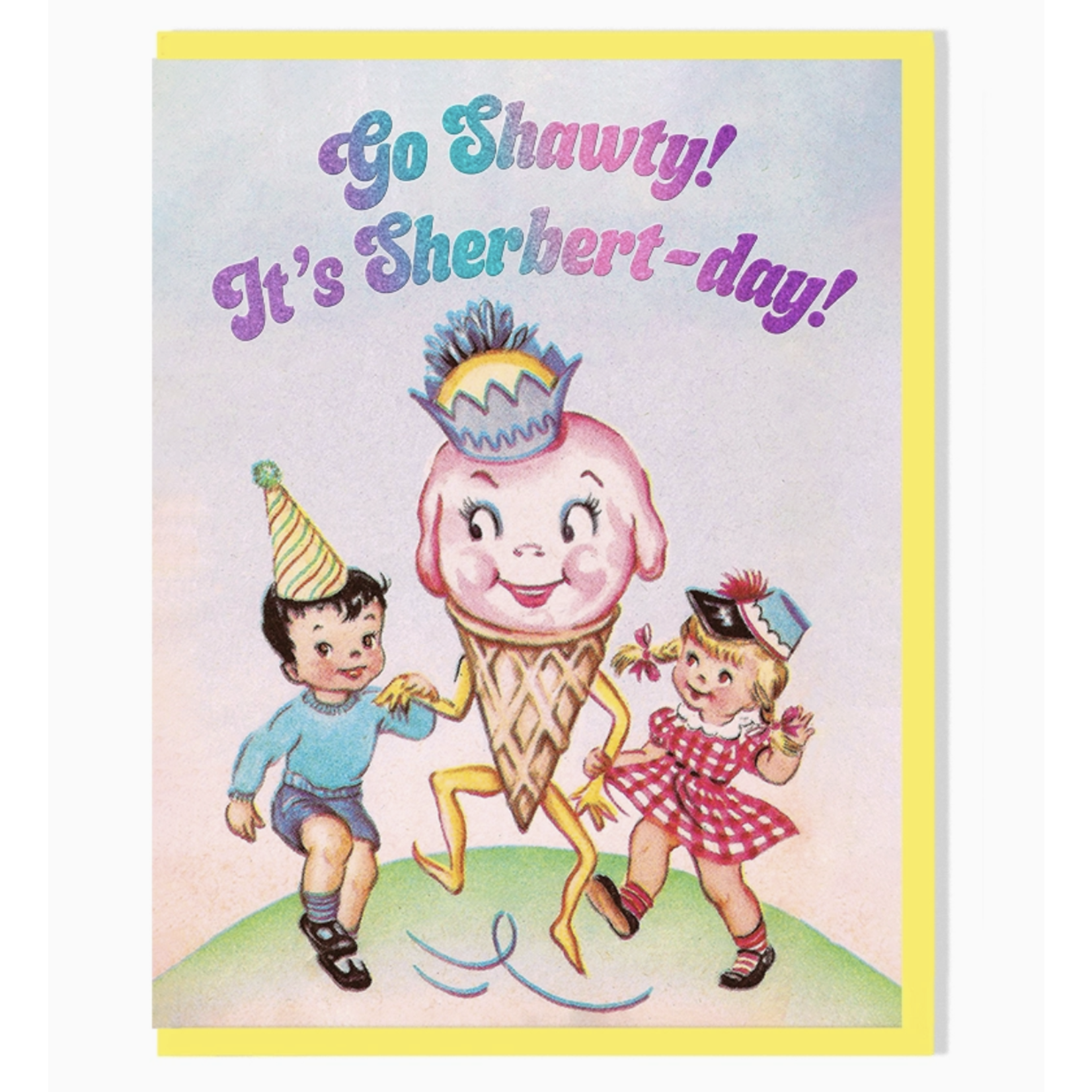 Smitten Kitten Go Shawty! It's Sherbert-Day! Card