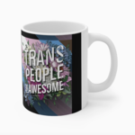 Transpainter Trans People Are Awesome Mug