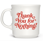 Fred & Friends SAY ANYTHING MUG - TY FOR NOTHING