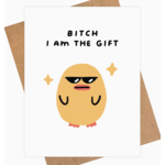 IEJ Studio Duck Birthday Card - Bitch, I Am the Gift