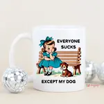 Mugsby Everyone Sucks Except My Dog Mug