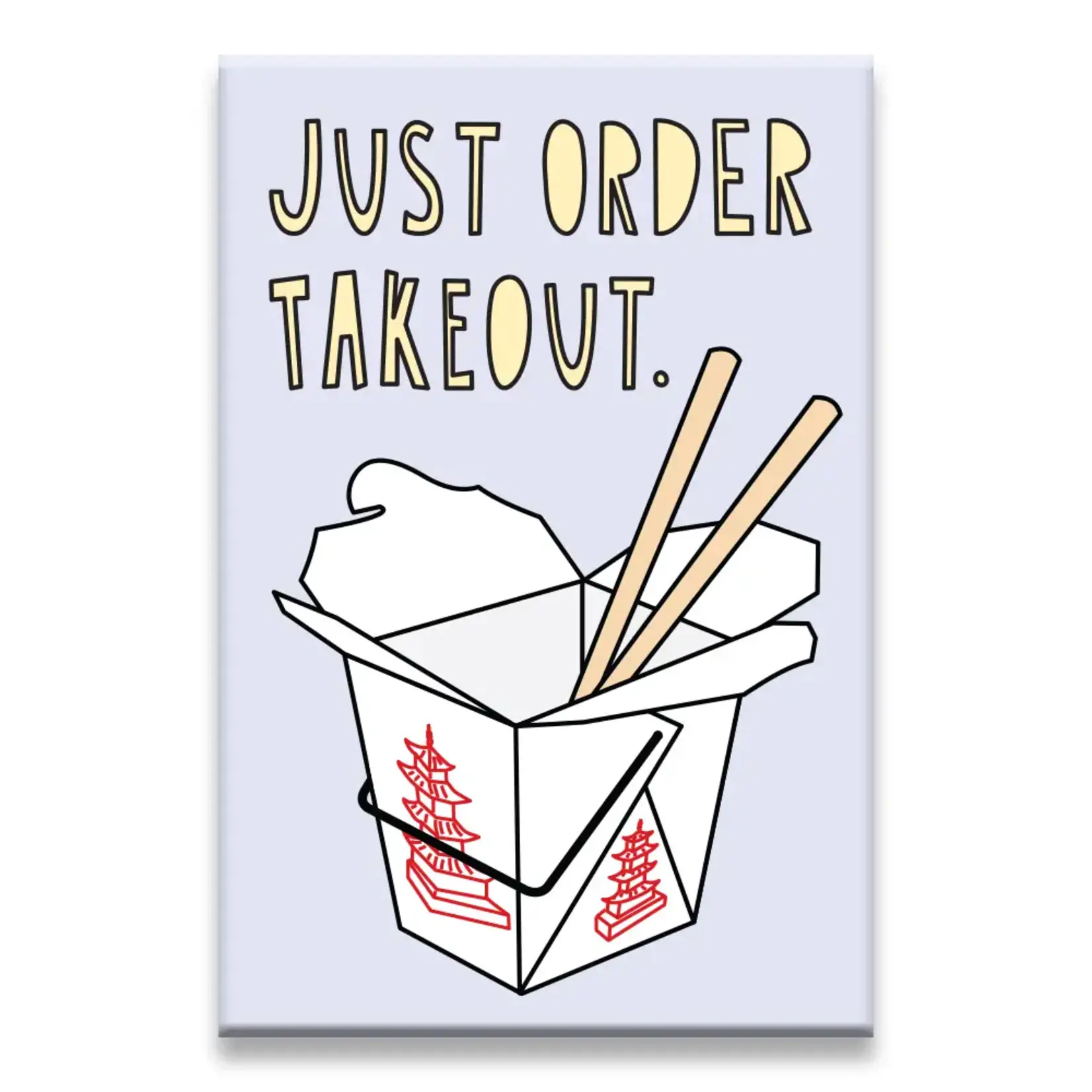 Near Modern Disaster Just Order Takeout Magnet