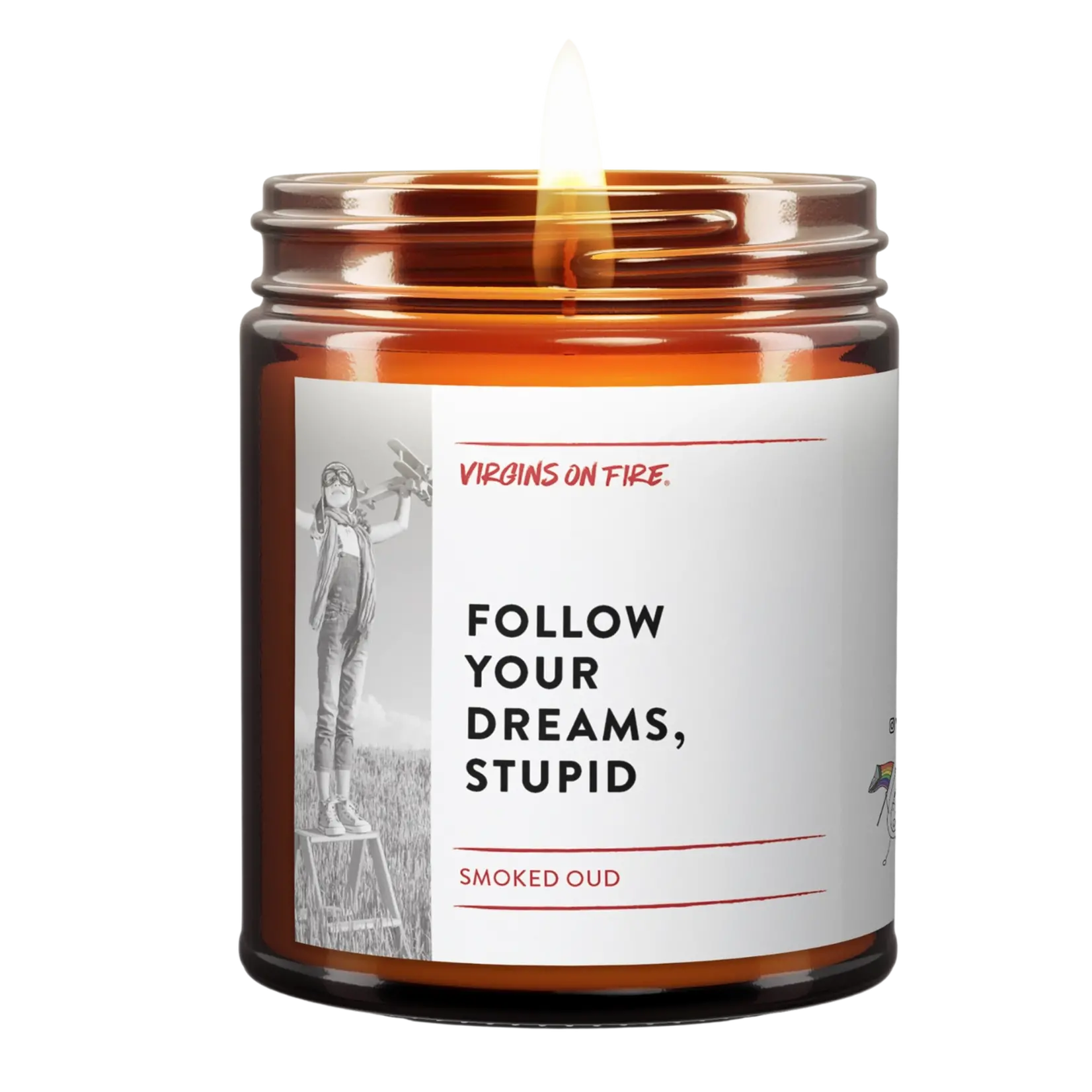 Virgins on Fire Follow Your Dreams, Stupid Candle
