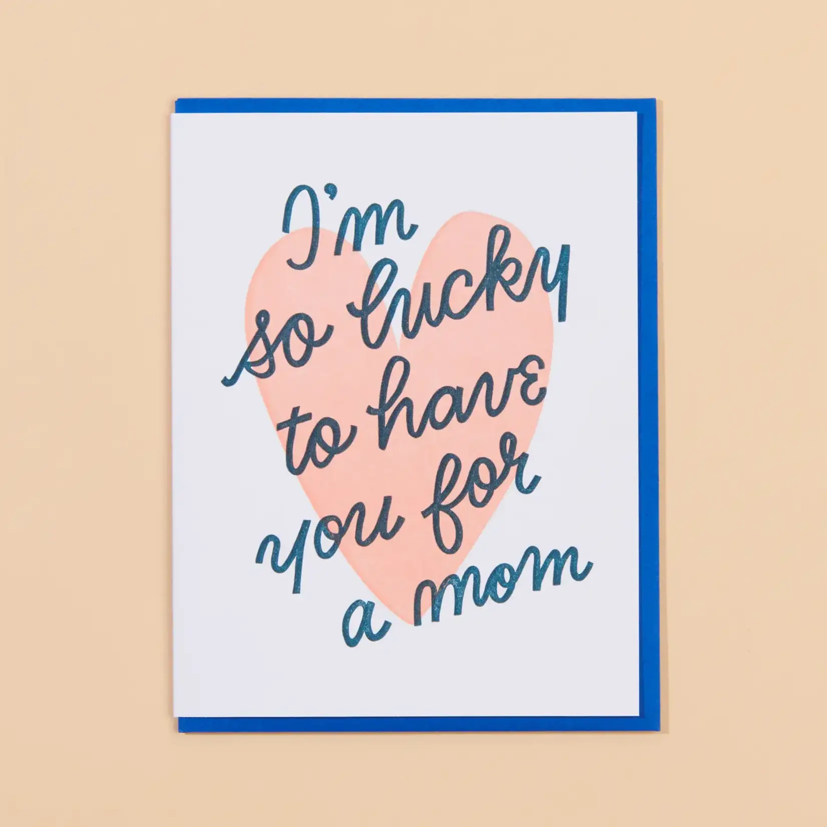 And Here We Are Lucky You're My Mom Card