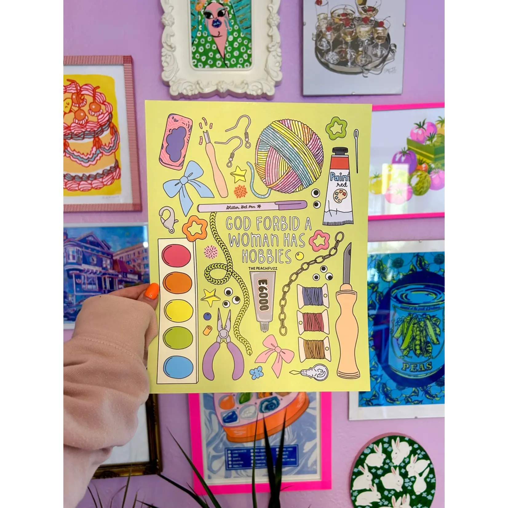 The Peach Fuzz God Forbid A Woman Has Hobbies Print