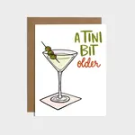 Brittany Paige A Tini Bit Older Martini Birthday Card