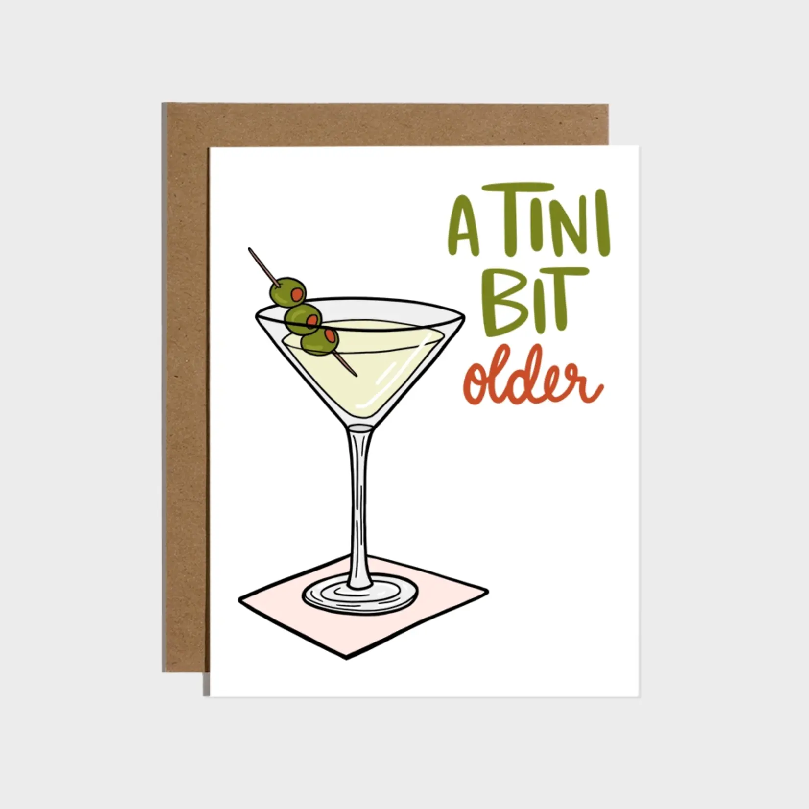 Brittany Paige A Tini Bit Older Martini Birthday Card