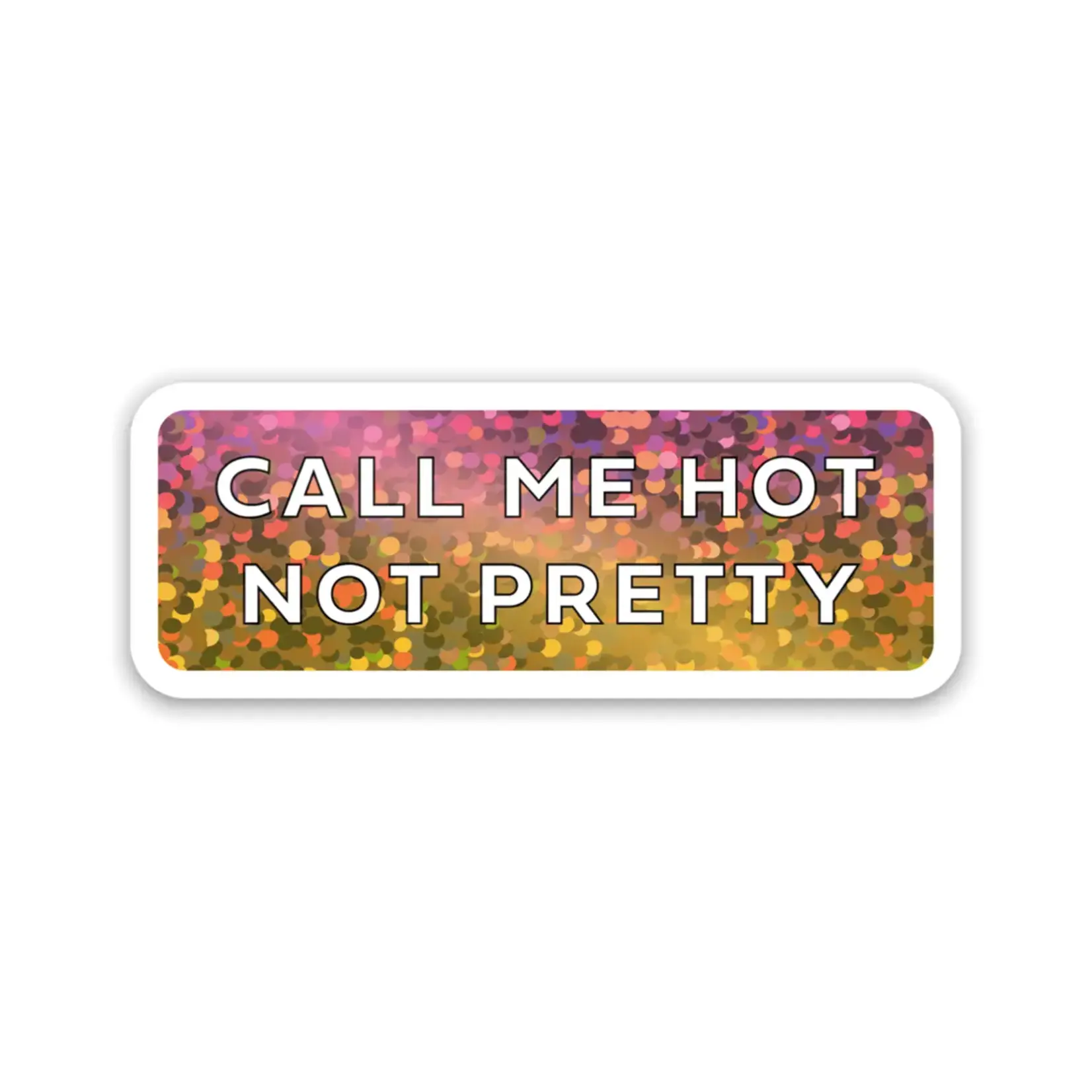 Drawn Goods Hot Not Pretty Glitter Sticker