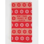 Blue Q Don't Make Mommy  Dish Towel
