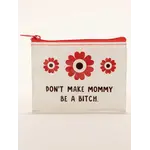 Blue Q Don't Make Mommy  Coin Purse