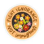 Bloomwolf Studio Fight Ignorance Not Immigrants Sticker