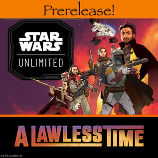 Star Wars Unlimited: A Lawless Time - Prerelease Sun March 8 3:00 PM