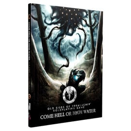 Monte Cook Games Old Gods of Appalachia RPG: Come Hell or High Water