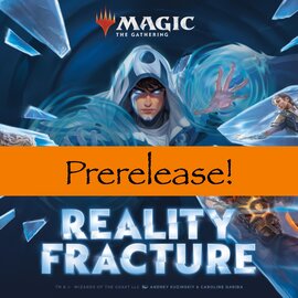 Magic: Reality Fracture Prerelease Saturday 9/26 6:00 PM