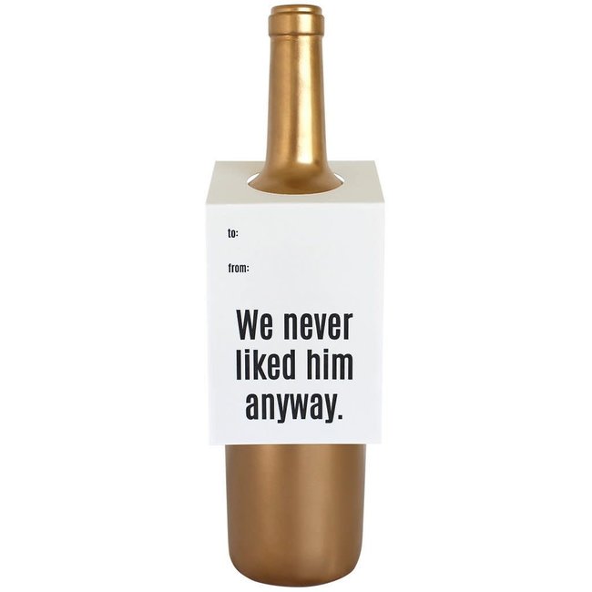 Never Liked Him Wine Tag