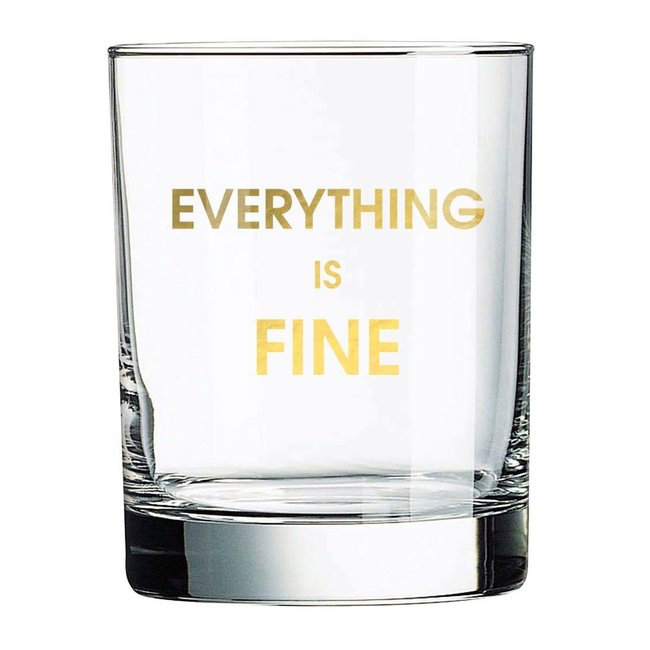 Everything is Fine Rocks Glass