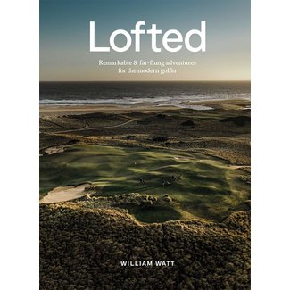 Lofted: Remarkable & Farflung Adventures for the Modern Golfer